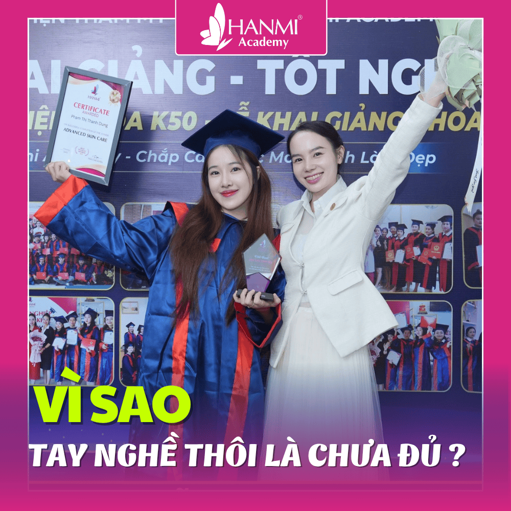 HỌC NGHỀ THẨM MỸ: VÌ SAO TAY NGHỀ THÔI LÀ CHƯA ĐỦ?